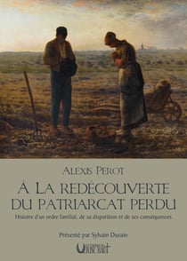A LA REDECOUVERTE DU PATRIARCAT PERDU - PRESENTE PAR SYLVAIN DURAIN