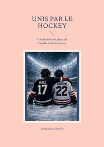 Unis par le hockey : Une histoire de glace, de famille et de fraternité