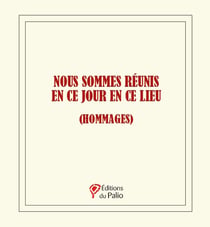 Nous sommes réunis en ce jour en ce lieu