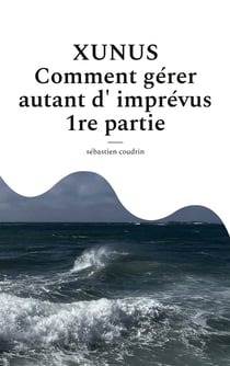 XUNUS COMMENT GERER AUTANT D IMPREVUS 1R