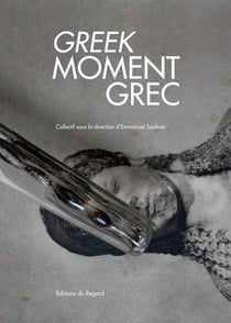 Moment grec - artistes et intellectuels dans la Grèce d'aujourd'hui