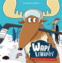 WAPI LEWAPITI ET LE HOCKEY SUR GLACE AU CHOCOLAT