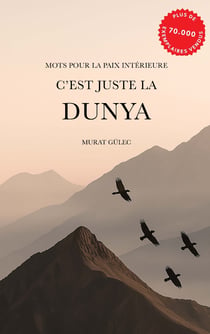 C'est juste la Dunya : mots pour la paix intérieure