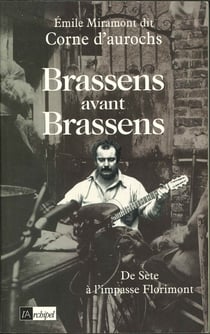 Brassens avant Brassens - De Sète à l'impasse Florimont