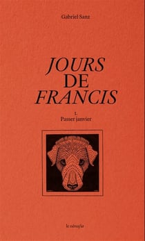 Jours de Francis : 1. Passer Janvier