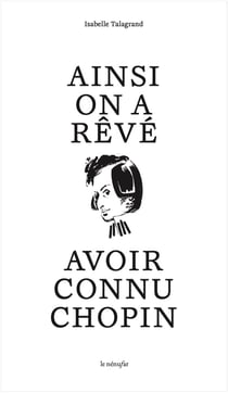 Ainsi on a rêvé avoir connu Chopin