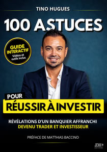 100 astuces pour reussir a investir - revelations d'un banquier affranchi devenu trader et investiss