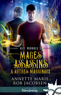 Kit Morris Tome 5 : Mages assassins & autres marginaux