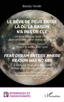 Le rêve de peur entre là où la raison n'a pas de clé/Fear dream enters where reason has no key : Un livre bilingue aussi conçu pour améliorer votre niveau de langue/A bilingual book also designed to help you improve your language