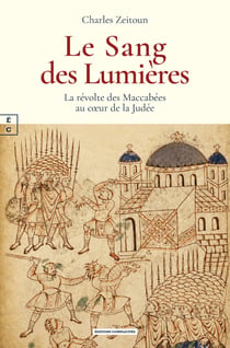 Le sang des lumieres : la revolte des maccabees au ca ur de la judee
