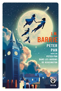 Peter Pan. Suivi de Peter Pan dans les jardins de Kensington