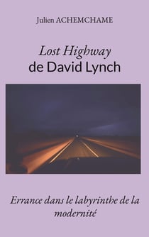 Lost highway de david lynch - errance dans le labyrinthe de