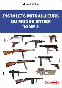 Pistolets mitrailleurs du monde entier. Tome 2