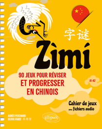 Zìmi - 90 jeux pour réviser et progresser en chinois : Cahier avec fichiers audio - A1-A2