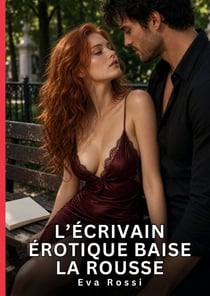 L'écrivain érotique baise la rousse : Histoires courtes non censurées de sexe explicite hard pour adultes