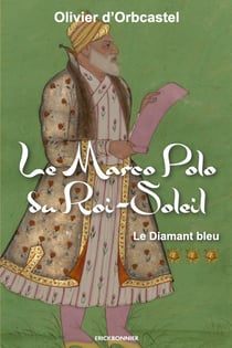 Le marco polo du roi-soleil : le diamant bleu