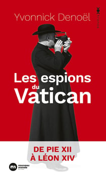 Les espions du Vatican : De Pie XII à Léon XIV