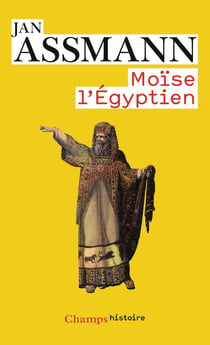 Moïse l'Égyptien : Un essai d'histoire de la mémoire