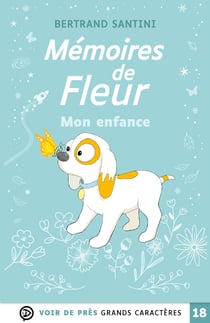 MEMOIRES DE FLEUR - MON ENFANCE : Grands caractères, édition accessible pour les malvoyants