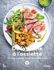 De la ferme à l'assiette : Des plats originaux à base de produits locaux