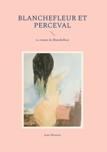 Blanchefleur et perceval - le roman de blanchefleur
