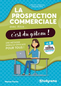 Avec alice... c'est du gateau ! - la prospection commerciale avec alice, c'est du gateau ! - une met