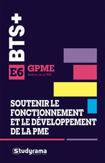 Bts+ - bts gpme - soutenir le fonctionnement et le developpement de la pme - e6 - gestion, finance,