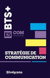 Bts+ - bts com - strategie de communication - e5 - diagnostic, recommandations, budget et pilotage p