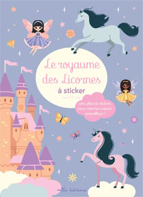 Univers stickers - Le royaume des licornes : avec plein de stickers repositionnables !