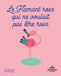 Le flamant rose qui ne voulait pas etre rose (version poche) - couverture souple avec un marque page