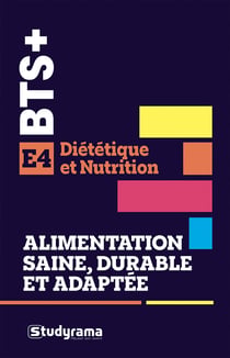 Bts+ - bts dietetique et nutrition - alimentation saine, durable et adaptee - e4 - methodes, cas et
