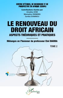 Le renouveau du droit africain Tome 2 : Aspects théoriques et pratiques