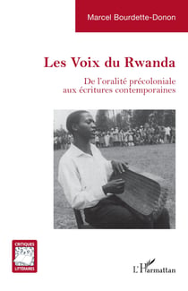 Les Voix du Rwanda : De l'oralité précoloniale aux écritures contemporaines