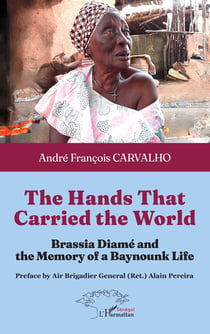 The Hands That Carried the World : Brassia Diamé and the Memory of a Baynounk Life