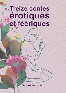 TREIZE CONTES EROTIQUES ET FEERIQUES