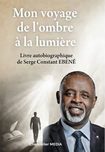 MON VOYAGE DE L’OMBRE À LA LUMIÈRE