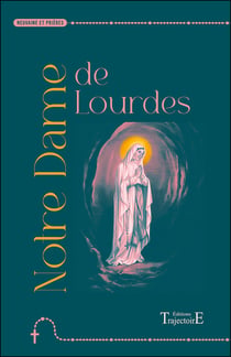 Notre Dame de Lourdes - Neuvaine et prières