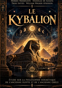 KYBALION 7 PRINCIPES DE PHILOSOPHIE HERM