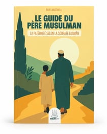 Le guide du père musulman - La paternité selon la sourate Luqmân