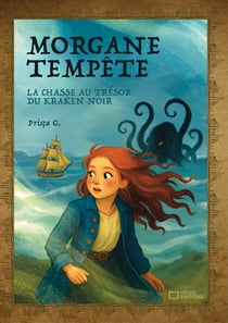 Morgane Tempête - Tome I : La chasse au trésor du Kraken Noir