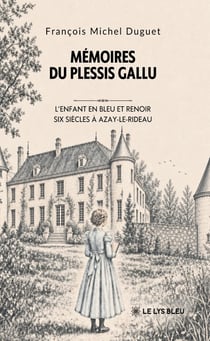Mémoires du Plessis Gallu : L'enfant en bleu et Renoir Six siècles à Azay-le-Rideau