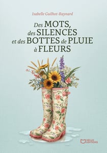 Des mots, des silences et des bottes de pluie à fleurs