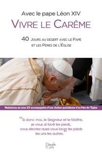 Avec le pape Léon XIV Vivre le Carême : 40 jours au désert avec Léon XIV et les Pères de l'Église