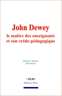 John Dewey : le maître des enseignants et son crédo pédagogique