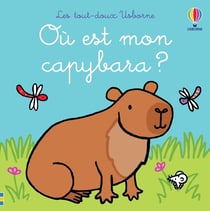 Où est mon capybara ? - Les tout-doux Usborne - dès 6 mois
