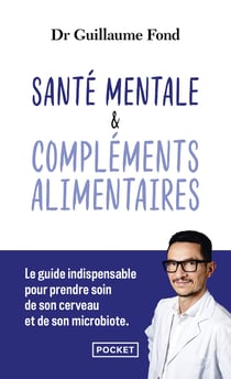 Compléments alimentaires & santé mentale - Cerveau et microbiote : le guide scientifique