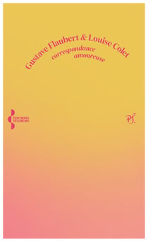 Correspondance amoureuse - Gustave Flaubert et Louise Colet