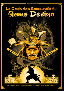 CODE SAMOURAIS DU GAME DESIGN