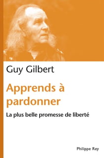 Apprends à pardonner - la plus belle promesse de liberté