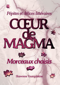COEUR DE MAGMA MORCEAUX CHOISIS